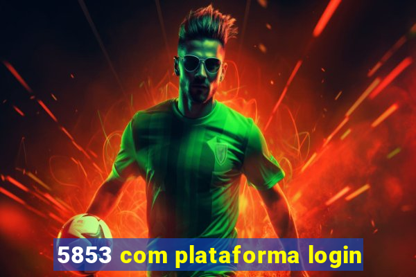 5853 com plataforma login